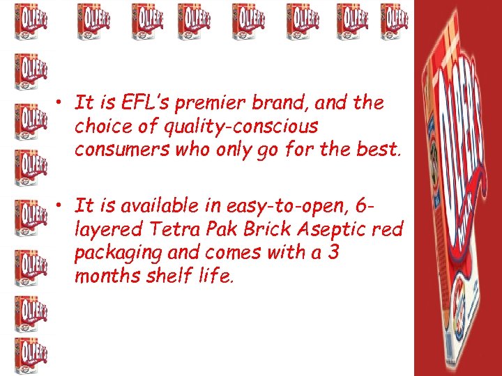  • It is EFL’s premier brand, and the choice of quality-conscious consumers who