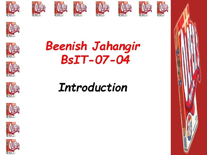 Beenish Jahangir Bs. IT-07 -04 Introduction 