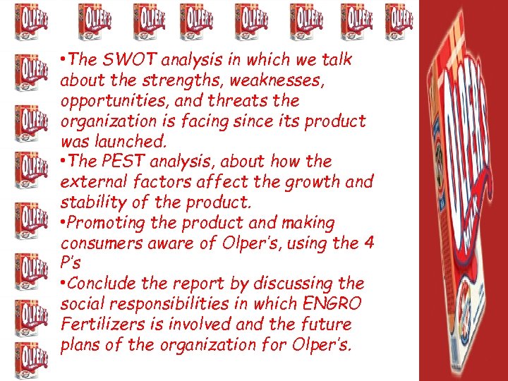  • The SWOT analysis in which we talk about the strengths, weaknesses, opportunities,