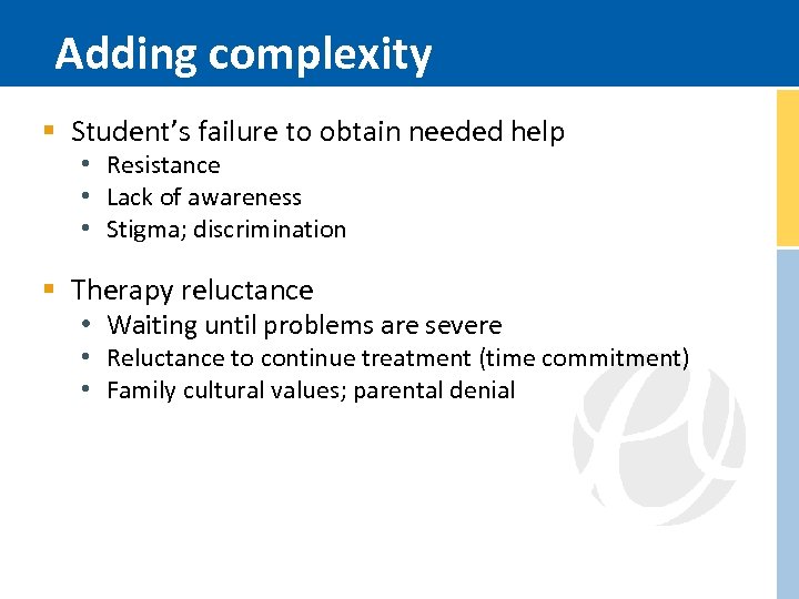 Adding complexity § Student’s failure to obtain needed help • Resistance • Lack of