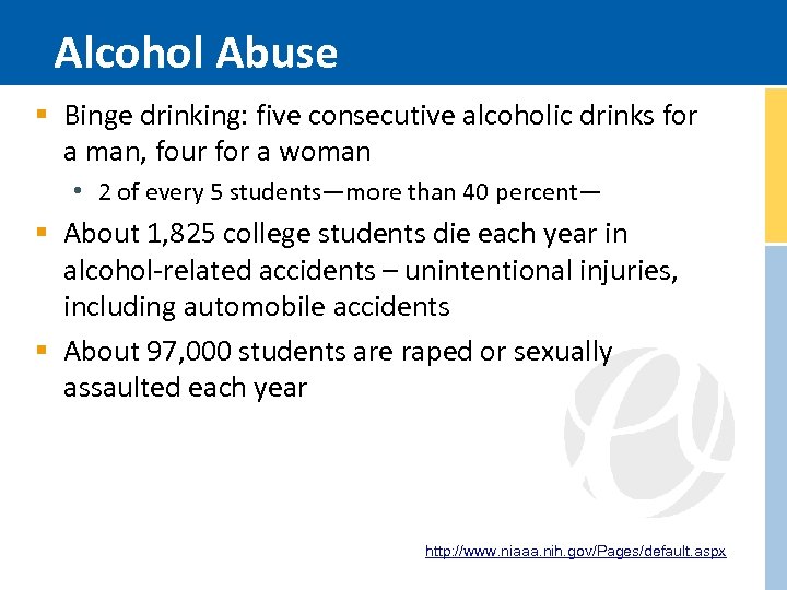 Alcohol Abuse § Binge drinking: five consecutive alcoholic drinks for a man, four for