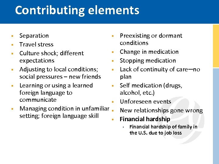 Contributing elements § § § Separation § Travel stress § Culture shock; different expectations