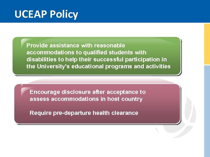 UCEAP Policy Provide assistance with reasonable accommodations to qualified students with disabilities to help