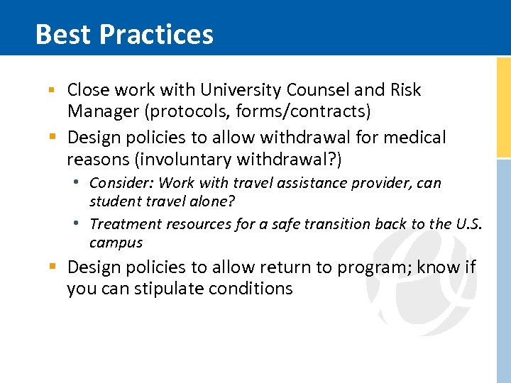 Best Practices § Close work with University Counsel and Risk Manager (protocols, forms/contracts) §
