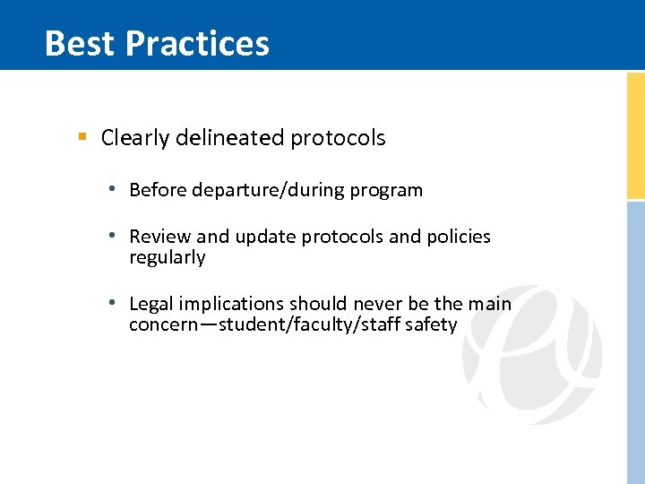 Best Practices § Clearly delineated protocols • Before departure/during program • Review and update