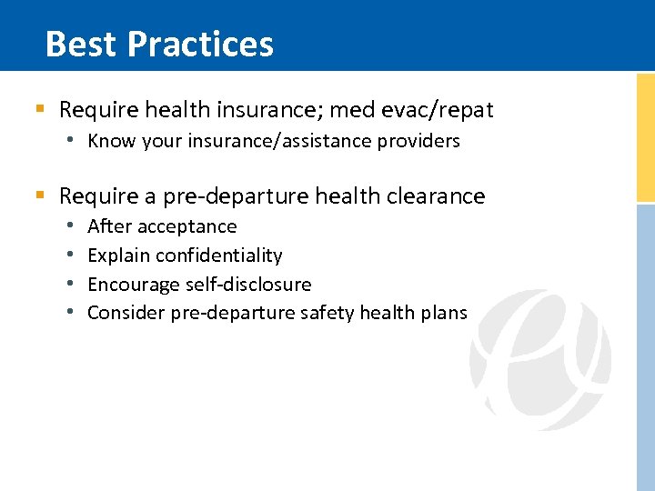 Best Practices § Require health insurance; med evac/repat • Know your insurance/assistance providers §