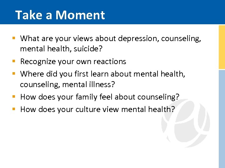Take a Moment § What are your views about depression, counseling, mental health, suicide?