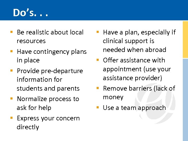 Do’s. . . § Be realistic about local resources § Have contingency plans in