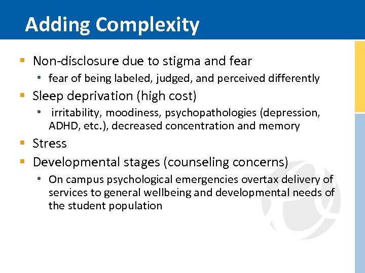 Adding Complexity § Non-disclosure due to stigma and fear • fear of being labeled,