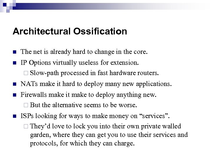 Architectural Ossification n The net is already hard to change in the core. n