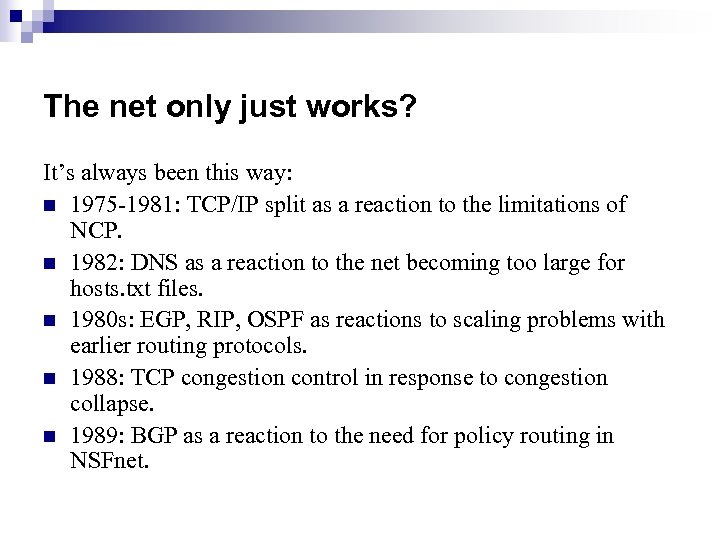 The net only just works? It’s always been this way: n 1975 -1981: TCP/IP