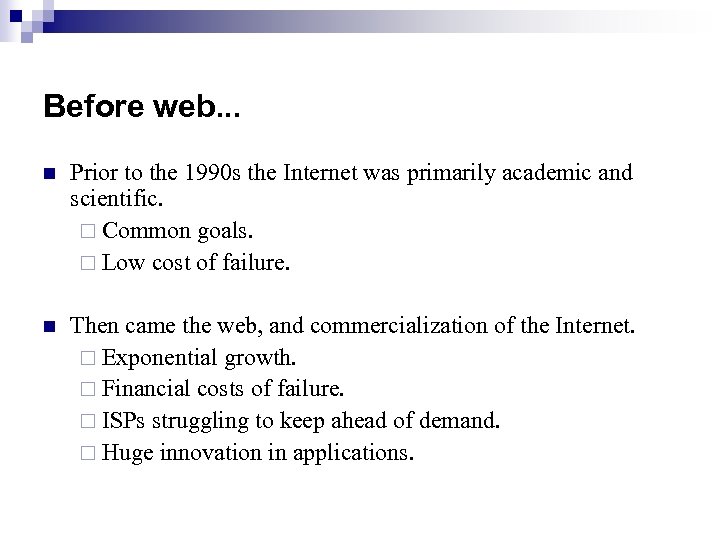 Before web. . . n Prior to the 1990 s the Internet was primarily