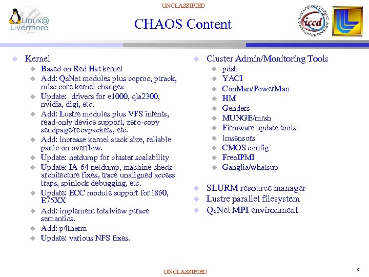 UNCLASSIFIED CHAOS Content u Kernel u u u Based on Red Hat kernel Add: