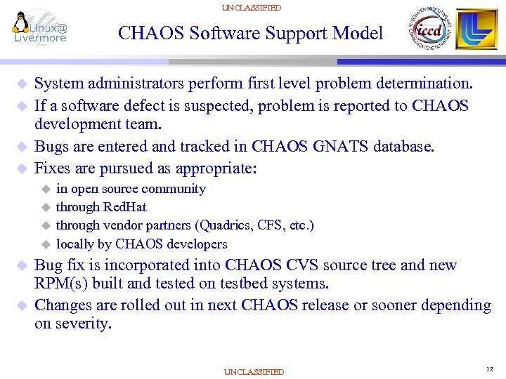 UNCLASSIFIED CHAOS Software Support Model u u System administrators perform first level problem determination.