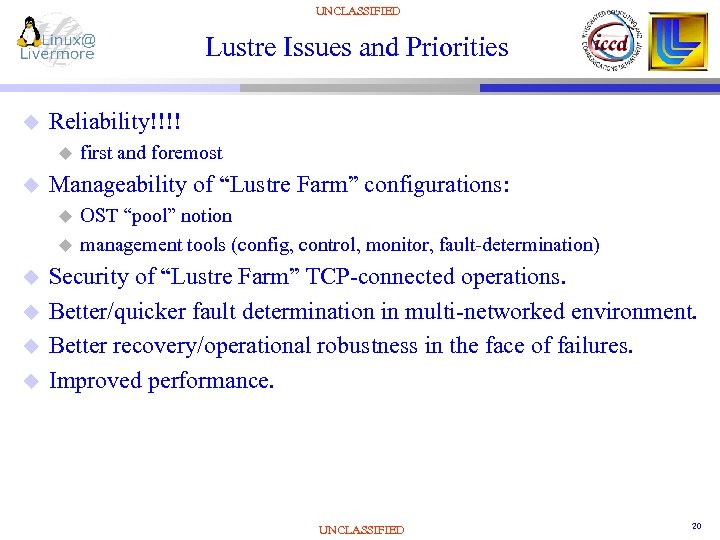 UNCLASSIFIED Lustre Issues and Priorities u Reliability!!!! u u Manageability of “Lustre Farm” configurations: