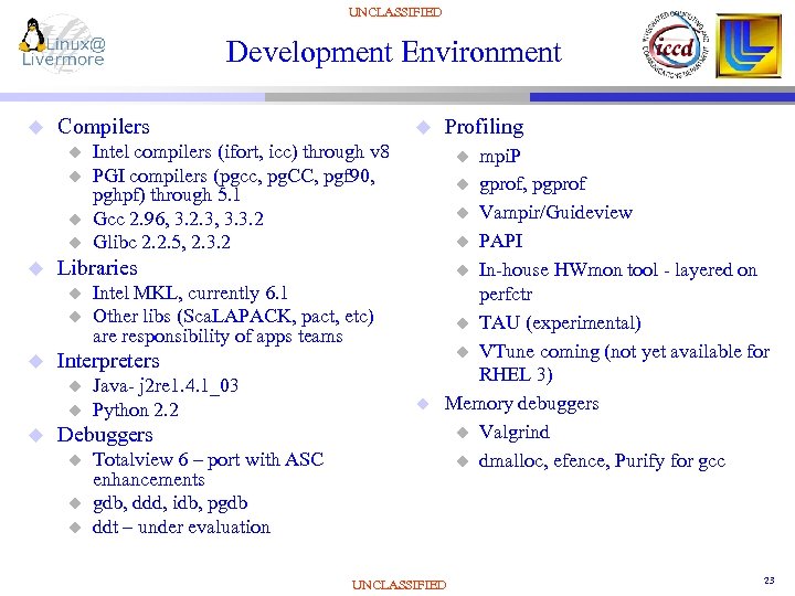 UNCLASSIFIED Development Environment u Compilers u u u Intel MKL, currently 6. 1 Other