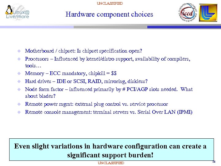 UNCLASSIFIED Hardware component choices u u u u Motherboard / chipset: Is chipset specification