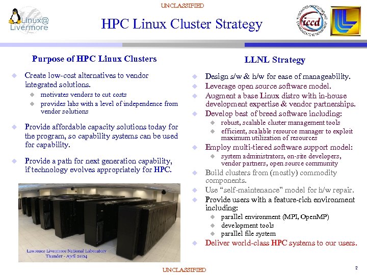 UNCLASSIFIED HPC Linux Cluster Strategy Purpose of HPC Linux Clusters u Create low-cost alternatives