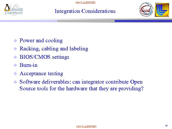 UNCLASSIFIED Integration Considerations u u u Power and cooling Racking, cabling and labeling BIOS/CMOS