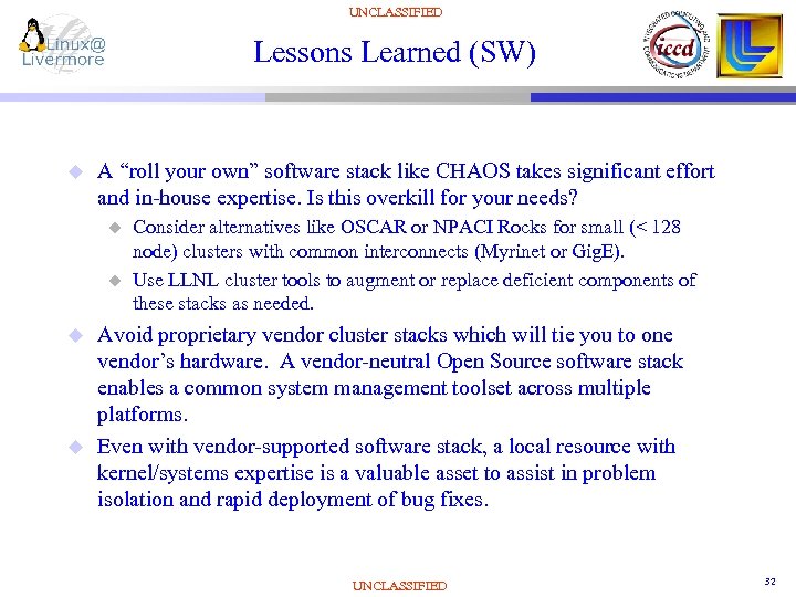 UNCLASSIFIED Lessons Learned (SW) u A “roll your own” software stack like CHAOS takes