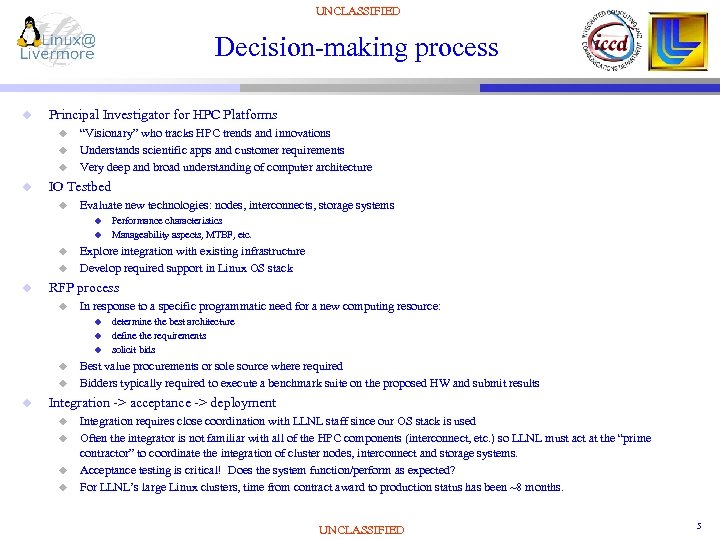 UNCLASSIFIED Decision-making process u Principal Investigator for HPC Platforms u u “Visionary” who tracks