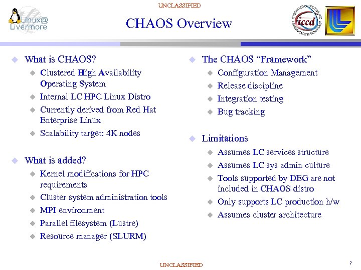 UNCLASSIFIED CHAOS Overview u What is CHAOS? u u u Clustered High Availability Operating