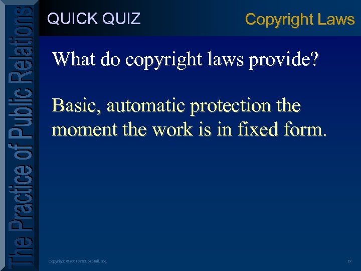 QUICK QUIZ Copyright Laws What do copyright laws provide? Basic, automatic protection the moment