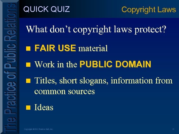 QUICK QUIZ Copyright Laws What don’t copyright laws protect? n FAIR USE material n