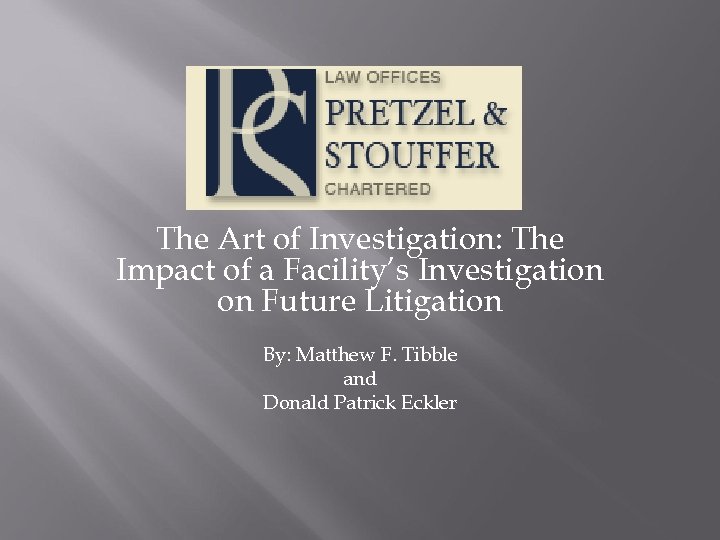 The Art of Investigation: The Impact of a Facility’s Investigation on Future Litigation By: