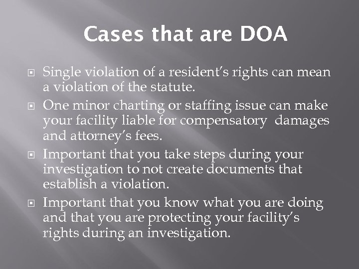 Cases that are DOA Single violation of a resident’s rights can mean a violation