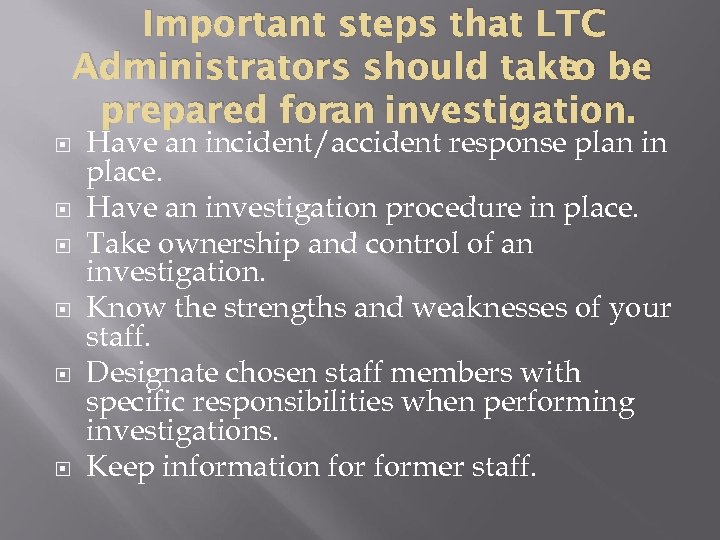 Important steps that LTC Administrators should take be to prepared foran investigation. Have an