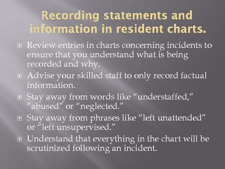 Recording statements and information in resident charts. Review entries in charts concerning incidents to
