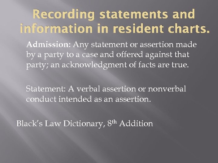 Recording statements and information in resident charts. Admission: Any statement or assertion made by