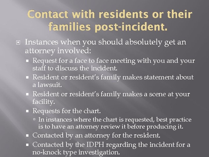 Contact with residents or their families post-incident. Instances when you should absolutely get an