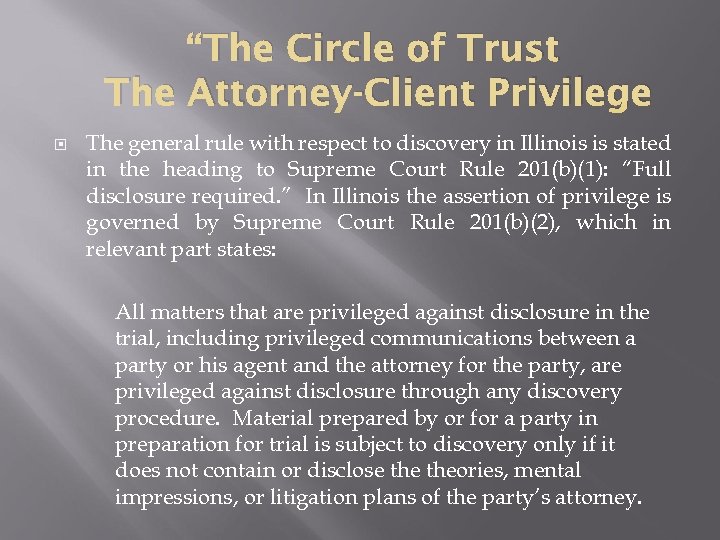“The Circle of Trust The Attorney-Client Privilege The general rule with respect to discovery