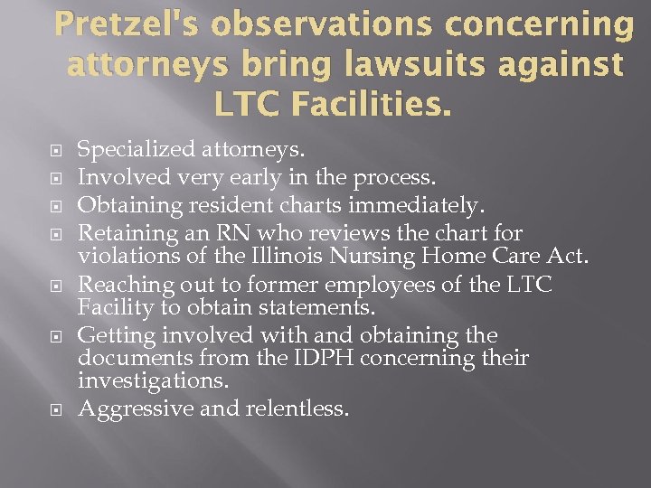 Pretzel's observations concerning attorneys bring lawsuits against LTC Facilities. Specialized attorneys. Involved very early