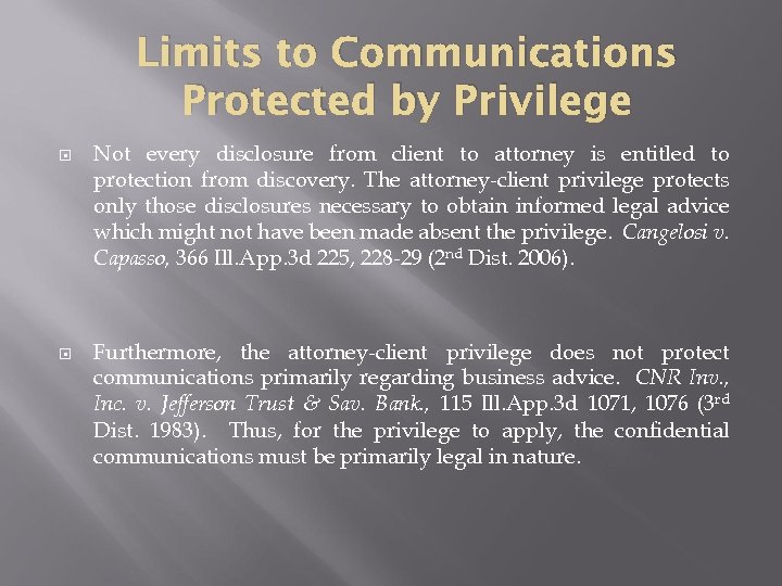 Limits to Communications Protected by Privilege Not every disclosure from client to attorney is