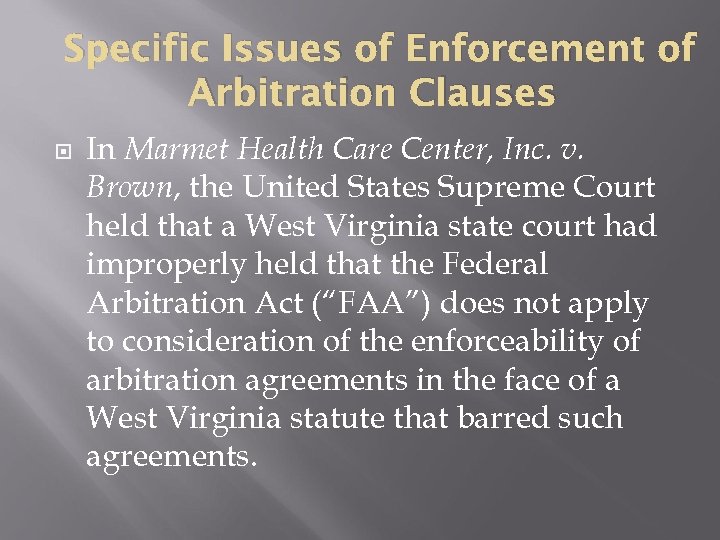 Specific Issues of Enforcement of Arbitration Clauses In Marmet Health Care Center, Inc. v.