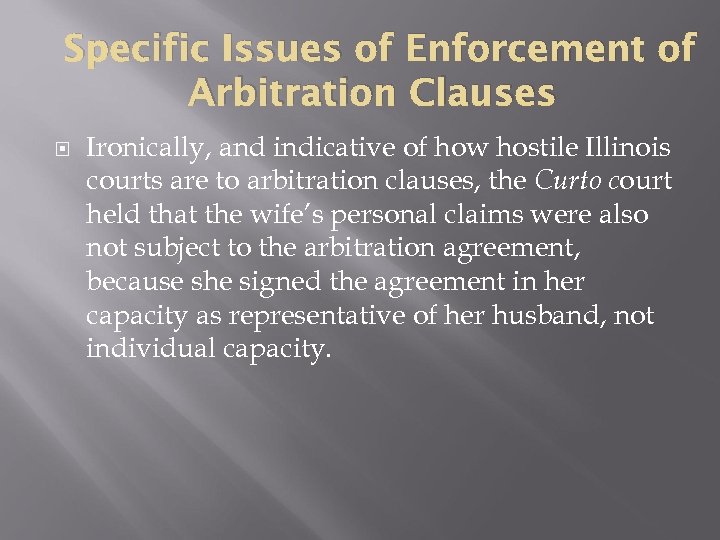 Specific Issues of Enforcement of Arbitration Clauses Ironically, and indicative of how hostile Illinois