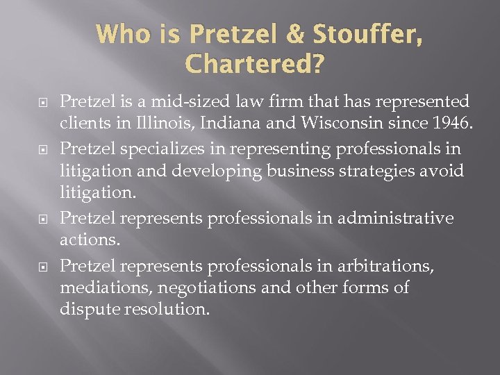 Who is Pretzel & Stouffer, Chartered? Pretzel is a mid-sized law firm that has