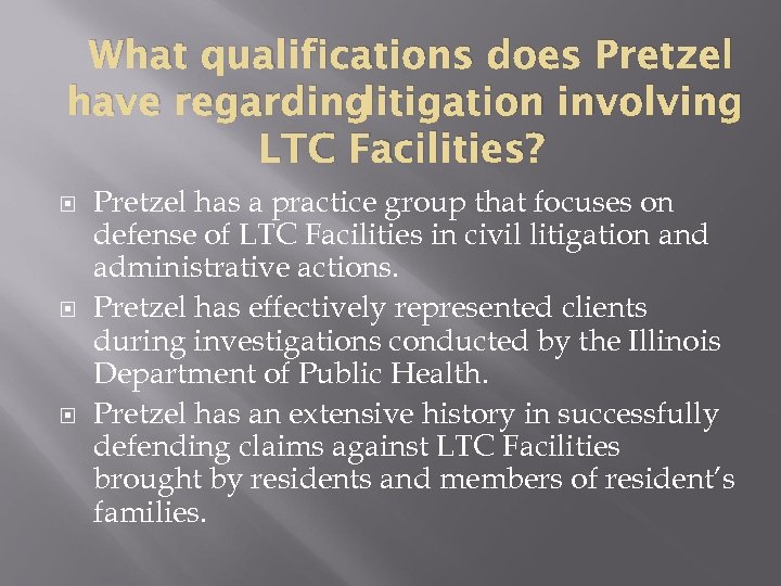 What qualifications does Pretzel have regardinglitigation involving LTC Facilities? Pretzel has a practice group
