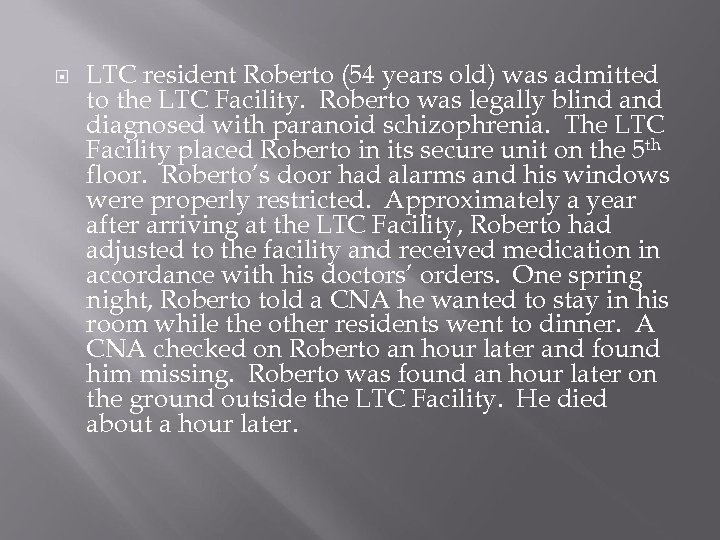  LTC resident Roberto (54 years old) was admitted to the LTC Facility. Roberto