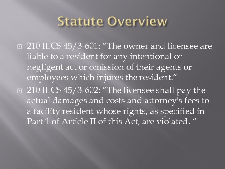  210 ILCS 45/3 -601: “The owner and licensee are liable to a resident