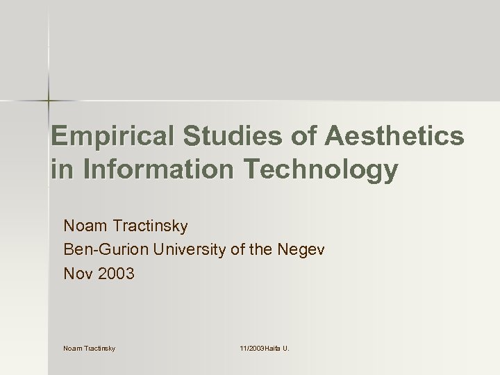 Empirical Studies of Aesthetics in Information Technology Noam Tractinsky Ben-Gurion University of the Negev