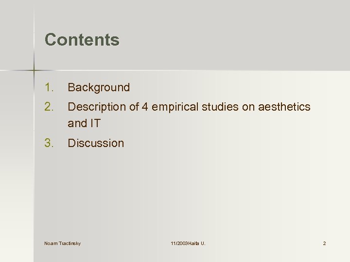 Contents 1. Background 2. Description of 4 empirical studies on aesthetics and IT 3.