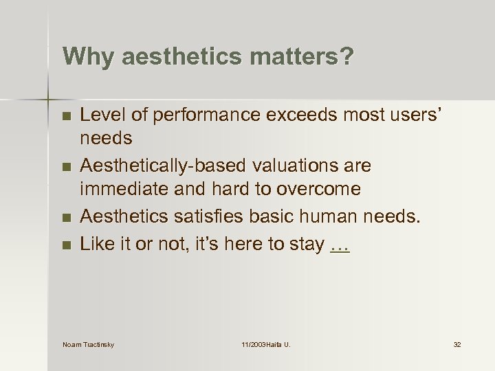 Why aesthetics matters? n n Level of performance exceeds most users’ needs Aesthetically-based valuations