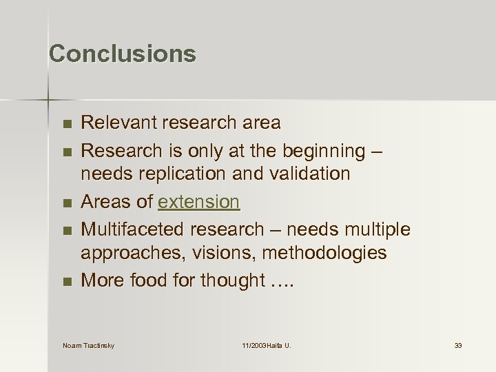 Conclusions n n n Relevant research area Research is only at the beginning –