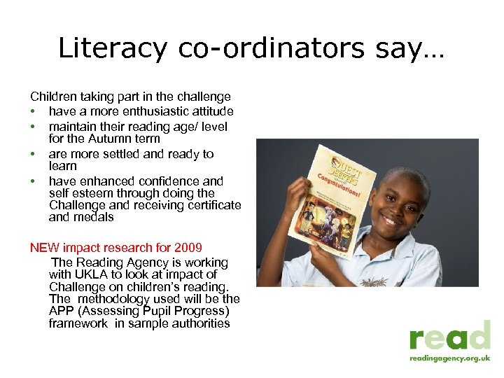 Literacy co-ordinators say… Children taking part in the challenge • have a more enthusiastic