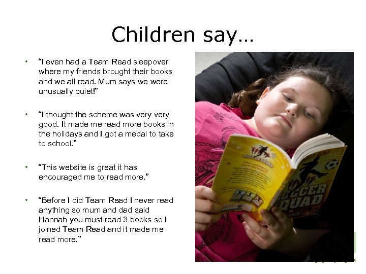 Children say… • “I even had a Team Read sleepover where my friends brought
