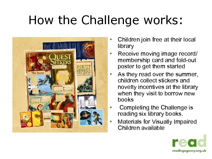 How the Challenge works: • Children join free at their local library • Receive